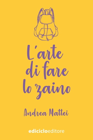 L'arte di fare lo zaino - Andrea Mattei