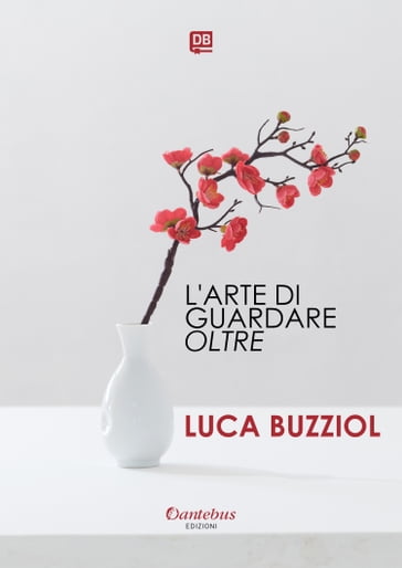L'arte di guardare Oltre - Luca Buzziol