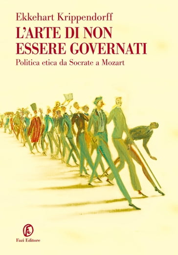 L'arte di non essere governati - Ekkehart Krippendorff