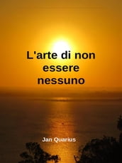 L arte di non essere nessuno