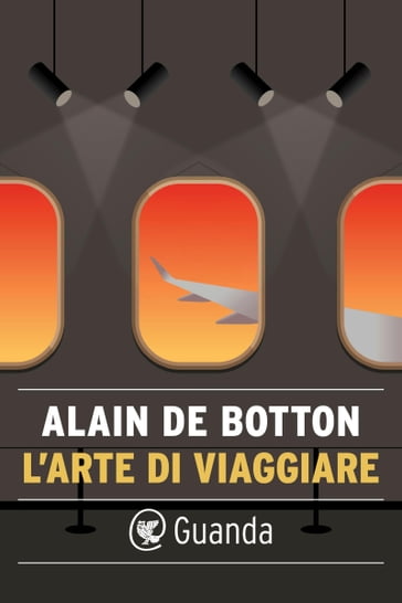 L'arte di viaggiare - Alain De Botton