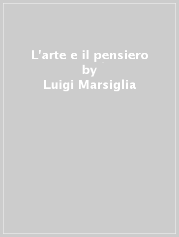 L'arte e il pensiero - Luigi Marsiglia