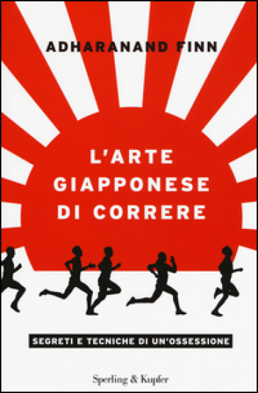 L'arte giapponese di correre - Adharanand Finn