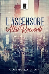 L ascensore e altri racconti