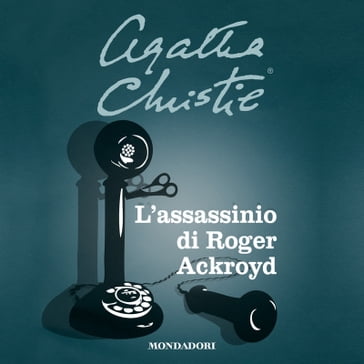 L'assassinio di Roger Ackroyd - Agatha Christie - Grazia Maria Griffini - Leonardo Sciascia