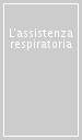 L assistenza respiratoria