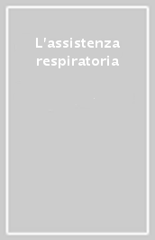 L assistenza respiratoria