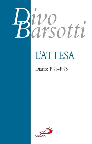L'attesa. Diario: 1973-1975 - Divo Barsotti
