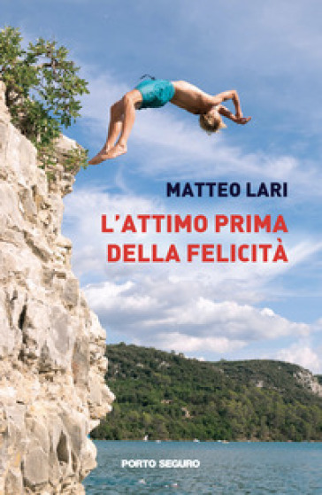 L'attimo prima della felicità - Matteo Lari