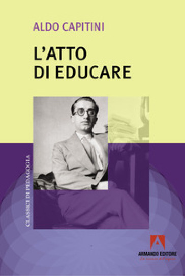 L'atto di educare - Aldo Capitini