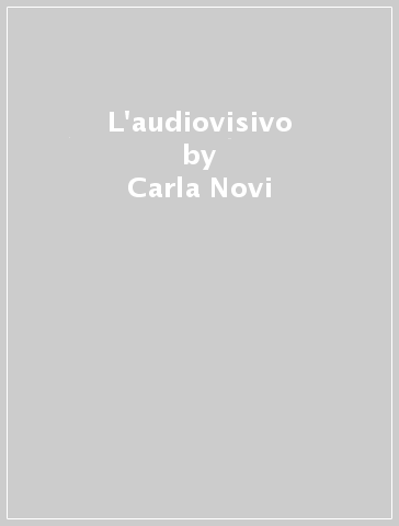 L'audiovisivo - Carla Novi