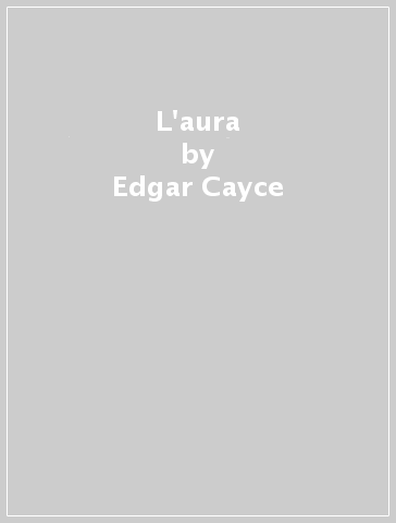 L'aura - Edgar Cayce