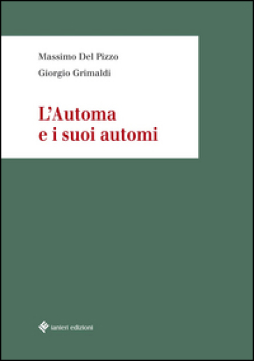 L'automa e i suoi automi - Massimo Del Pizzo - Giorgio Grimaldi