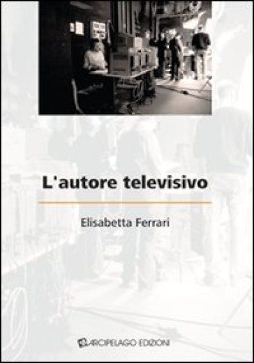 L'autore televisivo - Elisabetta Ferrari