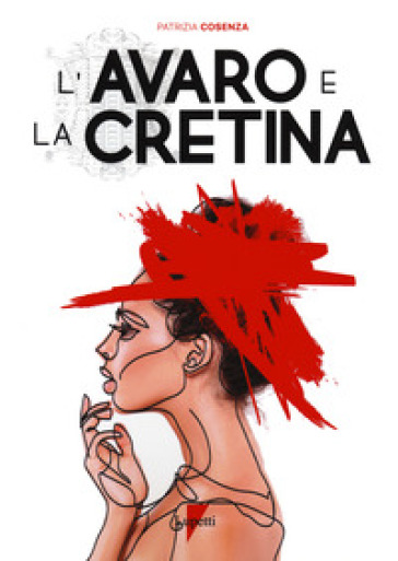 L'avaro e la cretina - Patrizia Cosenza