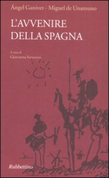 L'avvenire della Spagna - Angel Ganivet - Miguel De Unamuno