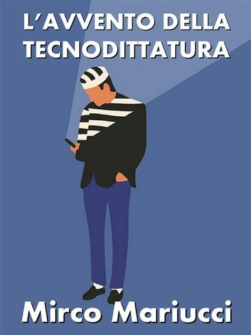 L'avvento della Tecnodittatura - Mirco Mariucci