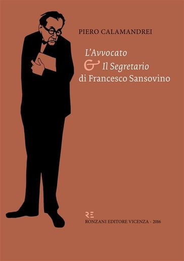 "L'avvocato" e "Il Segretario" di Francesco Sansovino - Piero Calamandrei