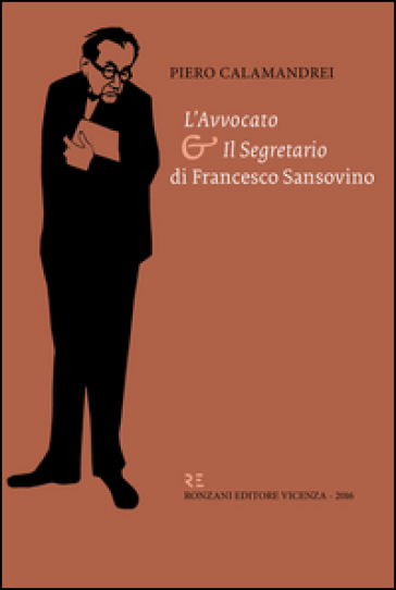 «L'avvocato» e «il segretario» di Francesco Sansovino - Piero Calamandrei