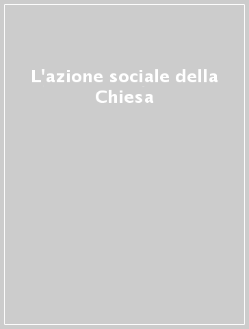 L'azione sociale della Chiesa