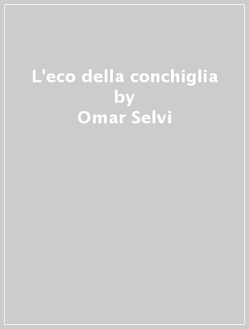 L'eco della conchiglia - Omar Selvi