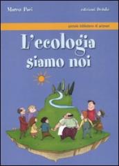 L ecologia siamo noi