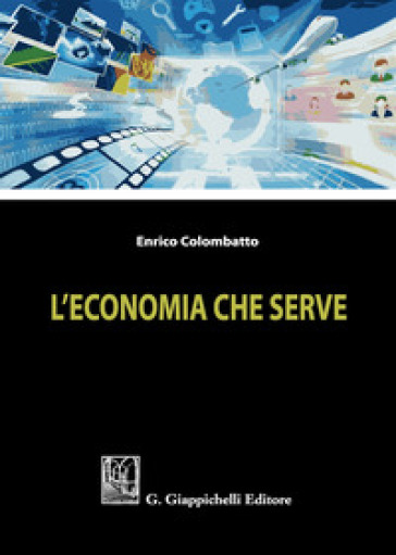 L'economia che serve - Enrico Colombatto