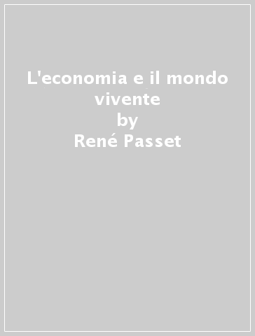 L'economia e il mondo vivente - René Passet | 