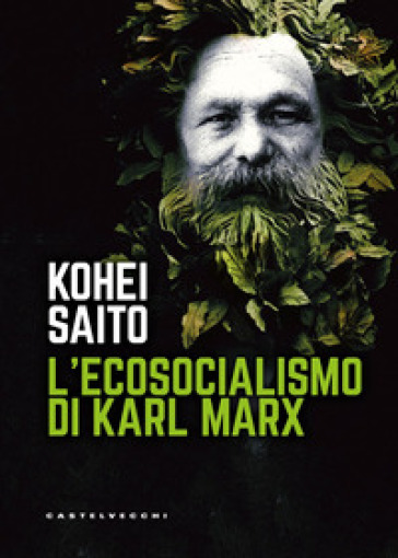 L'ecosocialismo di Karl Marx - Kohei Saito