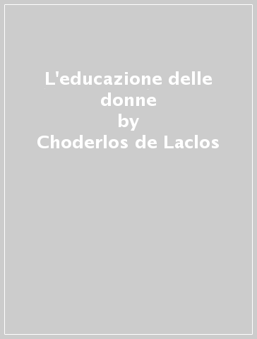 L'educazione delle donne - Choderlos de Laclos