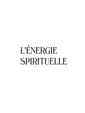 L énergie spirituelle