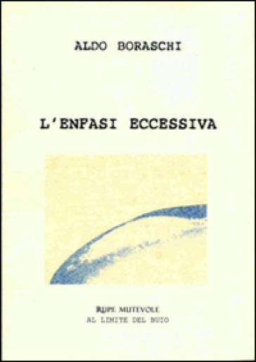 L'enfasi eccessiva - Aldo Boraschi