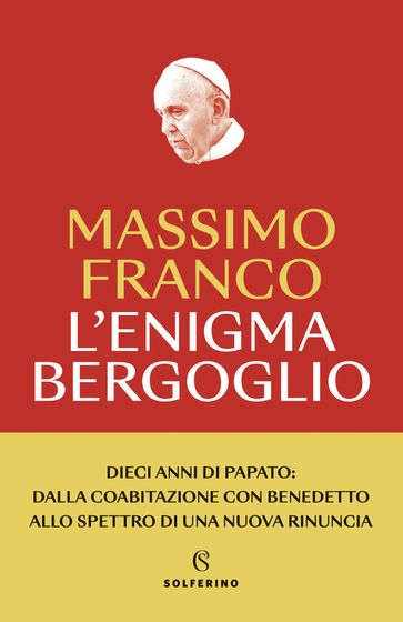 L'enigma Bergoglio - Massimo Franco