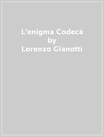 L'enigma Codecà - Lorenzo Gianotti