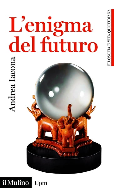 L'enigma del futuro - Andrea Iacona