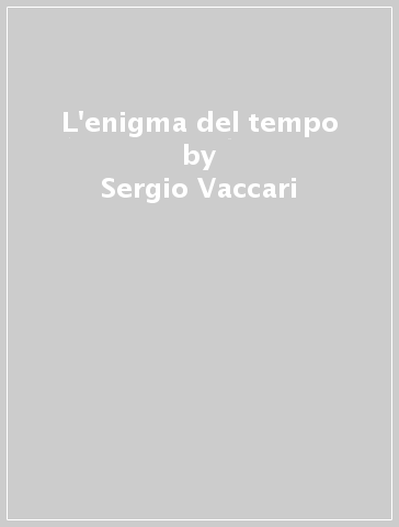 L'enigma del tempo - Sergio Vaccari