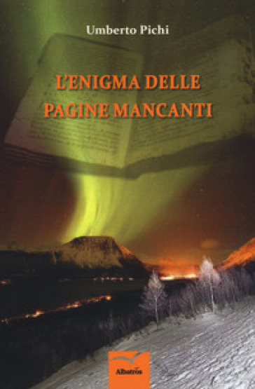 L'enigma delle pagine mancanti - Umberto Pichi