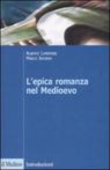 L'epica romanza nel Medioevo - Alberto Limentani - Marco Infurna