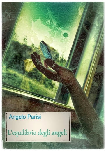 L'equilibrio degli angeli - Angelo Parisi