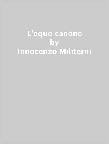 L'equo canone - Innocenzo Militerni