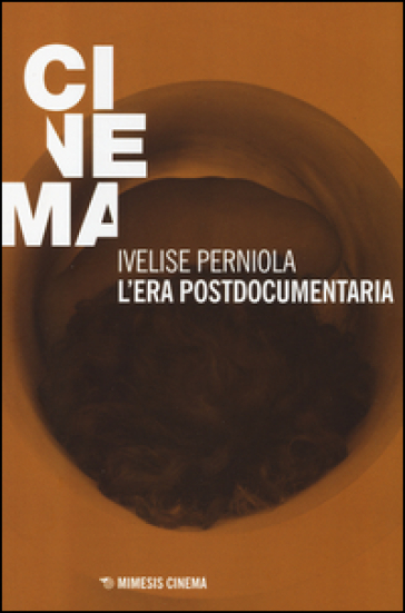 L'era postdocumentaria - Ivelise Perniola