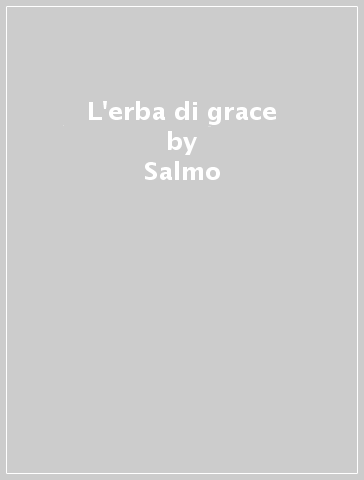 L'erba di grace - Salmo