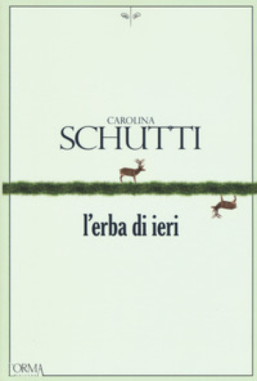 L'erba di ieri - Carolina Schutti