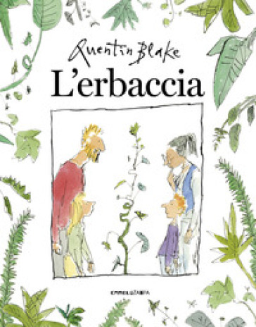 L'erbaccia. Ediz. a colori - Quentin Blake