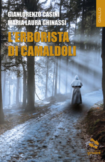 L'erborista di Camaldoli - Gianlorenzo Casini - Maria Laura Ghinassi