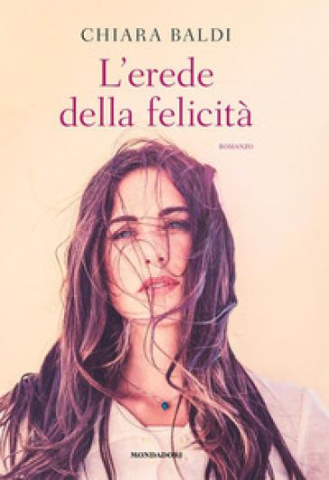 L'erede della felicità - Chiara Baldi