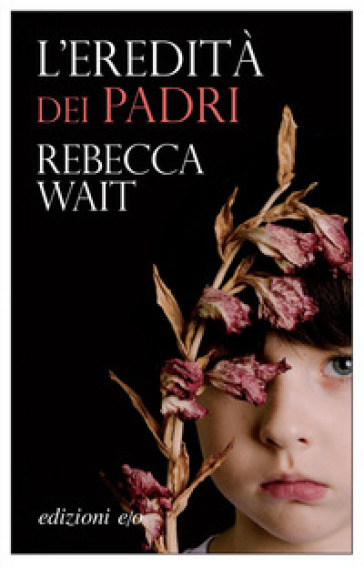 L'eredità dei padri - Rebecca Wait