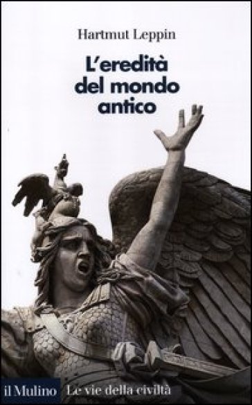 L'eredità del mondo antico - Hartmut Leppin