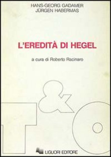 L'eredità di Hegel - Hans-Georg Gadamer - Jurgen Habermas