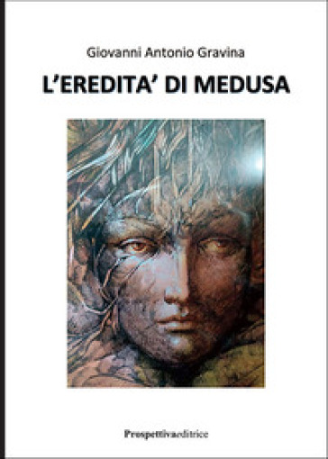 L'eredità di Medusa - Giovanni Antonio Gravina